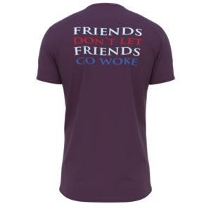 Don't Let Friends Go Woke (Maroon)