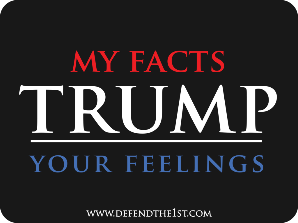 Facts Over Feelings